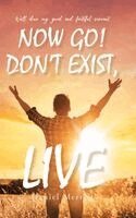 Daniel Merritt - Now Go! Don't Exist, Live, Inbunden