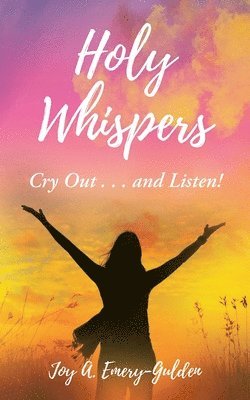 Holy Whispers: Cry Out... and Listen! 1