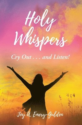 Holy Whispers: Cry Out... and Listen! 1