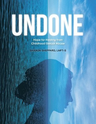 Sharon Sheppard Lmft-S, LMFT-S,Sharon Sheppard, - Undone, Häftad
