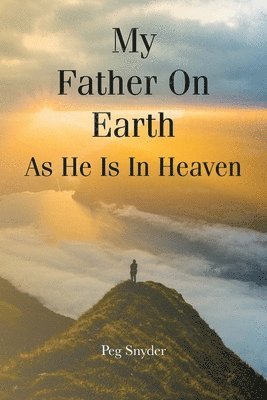 My Father On Earth As He Is In Heaven 1