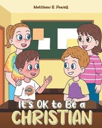 bokomslag It's OK to Be a Christian