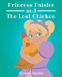 bokomslag Princess Paislee and The Lost Chicken