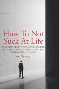 bokomslag How To Not Suck At Life