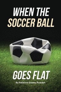 bokomslag When the Soccer Ball Goes Flat