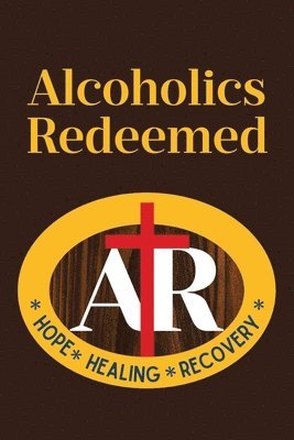 bokomslag Alcoholics Redeemed