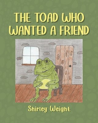 Shirley Weight, Weight,Shirley, - Toad Who Wanted a Friend, Häftad