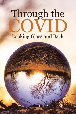 Through the COVID Looking Glass and Back 1