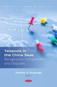 bokomslag Tensions in the China Seas: Background, Competition and Disputes