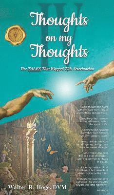 Walter R Hoge - Thoughts on my Thoughts IV, Inbunden