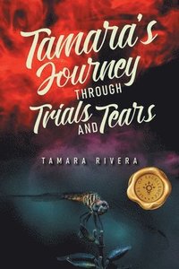 bokomslag Tamara's Journey Through Trials and Tears