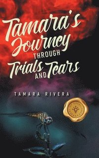 bokomslag Tamara's Journey Through Trials and Tears