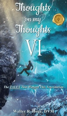 Thoughts on my Thoughts VI: The TALES That Wagged This Veterinarian