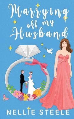 Nellie Steele - Marrying Off My Husband, Häftad