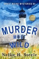 Nellie H Steele - Murder Most Wild Large Print, Häftad
