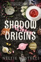 Nellie H Steele - Shadow Origins Large Print, Häftad