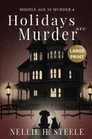 Nellie H Steele - Holidays are Murder Large Print, Häftad