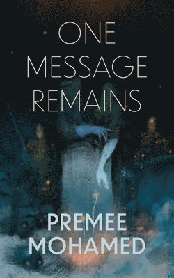 Premee Mohamed - One Message Remains, Häftad