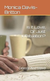 bokomslag Is It Love, Or Just Infatuation?