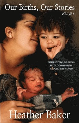 Our Births, Our Stories Volume 4