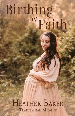 bokomslag Birthing By Faith
