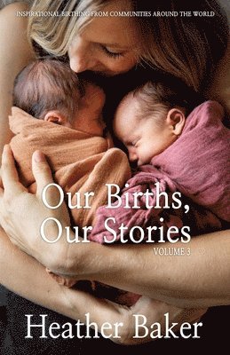Our Births, Our Stories Volume 3 1