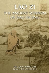 bokomslag Lao Zi: The Ancient Wisdom of Dao De Jing