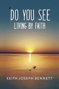 bokomslag Do You See Living by Faith