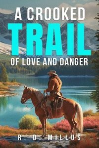 bokomslag A Crooked Trail: Of Love and Danger