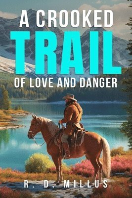 A Crooked Trail: Of Love and Danger 1