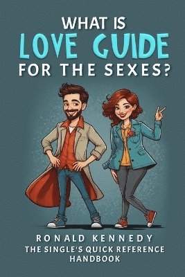 bokomslag What is Love Guide for the Sexes?