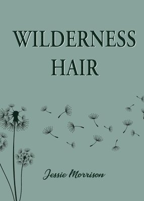 Jessie Morrison - Wilderness Hair, Häftad