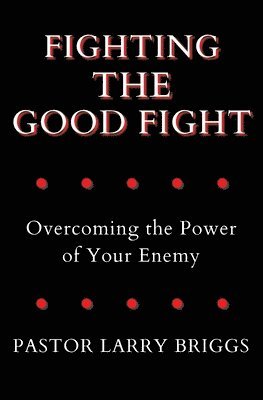 Larry Briggs - Fighting the Good Fight, Häftad
