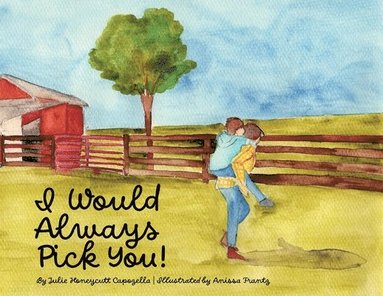 Julie Honeycutt Capozella - I Would Always Pick You!, Häftad