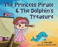 bokomslag The Princess Pirate & The Dolphin's Treasure