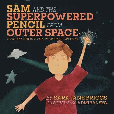 Sara Jane Briggs - Sam and the Superpowered Pencil from Outer Space, Häftad