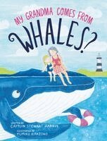 Caitlin Stewart Harris - My Grandma Comes from Whales?, Inbunden