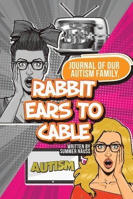 bokomslag Rabbit Ears to Cable: Journal Of Our Autism Family.