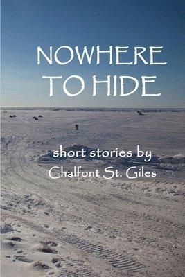 Nowhere to Hide: Short Stories by Chalfont St. Giles 1