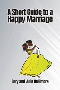 bokomslag A Short Guide to a Happy Marriage