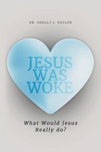 bokomslag Jesus Was Woke: What Would Jesus Really Do?