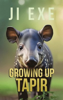 bokomslag Growing Up Tapir