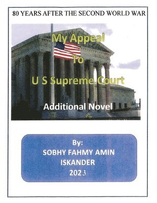 80 Years After the Second World War: My Appeal to US Supreme Court: Additional Novel 1