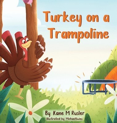 Kane M. Rusler - Turkey on a Trampoline, Inbunden