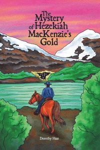 bokomslag The Mystery of Hezekiah MacKenzie's Gold