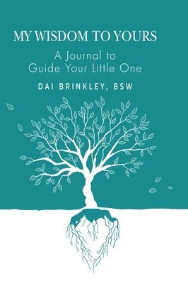 bokomslag My Wisdom to Yours: A Journal to Guide Your Little One