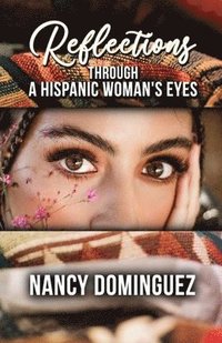 bokomslag Reflections: Through A Hispanic Woman's Eyes