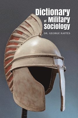 George Kaffes - Dictionary of Military Sociology, Häftad