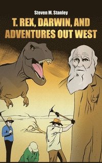 bokomslag T. rex, Darwin, and Adventures Out West