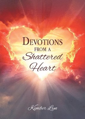 bokomslag Devotions From A Shattered Heart